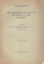 The Participle in Plautue, Petronius, and Apuleius. A Dissertation