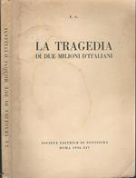 La tragedia di due milioni d'italiani