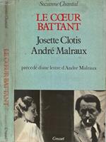 Le Coeur Battant. Josette Clotis Andre Malraux