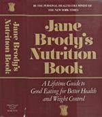 Jane Brody' s Nutrition Book. A Lifetime Guide to Good Eating for Better Health and Weight Control