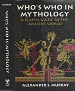 Whò s who in Mythology. A classic guide to the ancient world