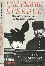 Una Femme Eperdue. Memoires apocryphes de Madame Caillaux