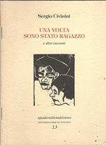 Una Volta Sono Stato Ragazzo. E Altri Racconti