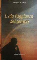 L' Ala Fuggiasca Del Tempo. Poesie 19861992
