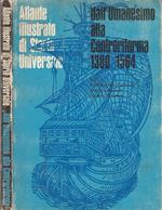 Atlante illustrato di Storia Universale. DalL'Umanesimo Alla Controriforma 1300/1564