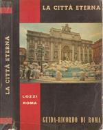 La città eterna. Guida – Album – Ricordo Di Una Breve Visita A Roma