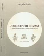 L' Esercito di Domani. L'Educazione Al Fascismo In Una Scuola Del Regime Storia Documentaria