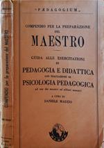 Compendio Per La Preparazione Del Maestro. Guida Alle Esercitazioni Di Pedagogia E Didattica Con Trattazione Di Psicologia Pedagogica