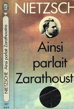 Ainsi Parlait Zarathoustra. Un Livre Pour Tous Et Pour Personne