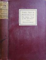 The True Physician. The Modern Doctor Of The Old School