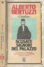 Scusate signori del palazzo. Riflessioni, esperienze, suggerimenti per difendere i nostri diritti