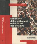 Dizionario delle istituzioni e dei diritti del cittadino. Con floppy disk: La Repubblica italiana: istituzioni, cariche, regole