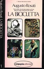 La bicicletta. Tutto quello che dovete sapere sull'uso delle più bella macchina del mondo