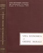 Vita economica ed ordine morale. Xxix Settimana Sociale Dei Cattolici D'Italia Bergamo 23-30 Settembre 1956