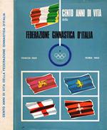 Cento anni di vita della Federazione Ginnastica d'Italia. Venezia 1869 Roma 1969