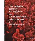 Una battaglia coerente e coraggiosa per l'unità sindacale nella chiarezza e nell'autonomia