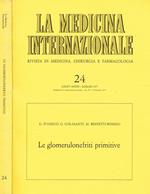 La medicina internazionale. Rivista di medicina, chirurgia e farmacologia. Anno LXXXV n.24. Le glomerulonefriti primitive