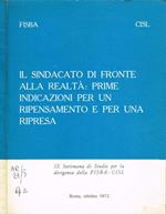 Il Sindacato di fronte alla realtà: prime indicazioni per un ripensamento e per una ripresa. IX Settimana di Studio per la dirigenza della FISBA-CISL, Roma 4-5-6 ottobre 1972