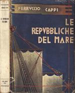 Le Repubbliche del mare. Primo ciclo ( Venezia. Genova. Pisa )