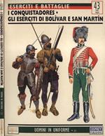 Eserciti e battaglie n. 43 - I conquistadores - Gli eserciti di Bolìvar e San Martìn