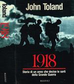 1918. Storia Di Un Anno Che Decise Le Sorti