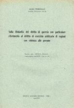 Sulla titolarità del diritto di querela con particolare riferimento al delitto di esercizio arbitrario di ragioni con violenza sulle persone. Estratto dalla Rivista Penale luglio-agosto 1940-XVIII fasc.n.7-8