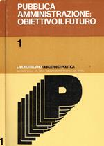 Pubblica Amministrazione, obiettivo il futuro. Lavoro italiano quaderni di politica n.1. Mensile della UIL