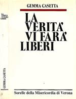 La verità vi farà liberi