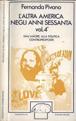 L' altra America negli anni sessanta Vol. IV. Dall' amore alla politica. Controproposte