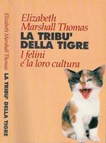 La tribù della tigre. I felini e la loro cultura