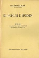 Una Politica per il Mezzogiorno. Discorso Pronunciato alla Camera dei Deputati nella Seduta del 4 Luglio 1957