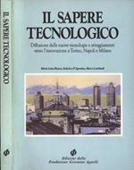 Il sapere tecnologico. Diffusione delle nuove tecnologie e atteggiamenti verso l' innovazione a Torino, Napoli e Milano