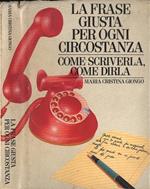 La frase giusta per ogni circostanza. Come scriverla, come dirla