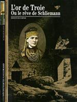 L' or de Troie ou le reve de Schliemann