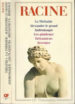 Théatre complet. La Thébaide, Alexandre le Grand, Andromaque, Les Plaideurs, Britannicus, Bérénice