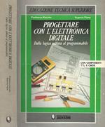 Progettare con l'elettronica digitale. Dalla logica cablata al programmabile di: Pierfranco Ravotto