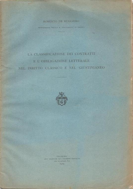 La classificazione dei contratti e l'obbligazione letterale nel diritto classico e nel giustinianeo - Roberto De Ruggiero - copertina