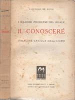 I massimi problemi del reale - Il conoscere. Indagine critica dell'uomo