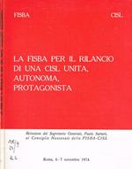 La FISBA per il rilancio di una CISL unita, autonoma, protagonista. Relazione del Segretario Generale, Paolo Sartori, al Consiglio Nazionale della Fisba-Cisl. Roma 6-7 novembre 1974