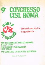 9°Congresso CISL Roma. Più efficienza e partecipazione nella città. Più lavoro e solidarietà nel paese. Più consenso e unità nel sindacato. Roma 25-27 giugno 1981