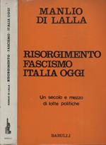Risorgimento Fascismo Italia oggi. Un secolo e mezzo di lotte politiche