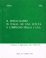 Il sindacalismo in Italia ad una scelta e l'impegno della C.I.S.L 7°Settimana di Aggiornamento della FISBA-CISL. Roma 15-17 settembre 1970