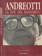 Andreotti La fine del mandarino. A cura di Eugenio Pellegrini