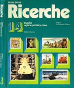 Le mie prime ricerche. Vol.14. L'uomo agisce, produce, crea