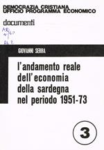 L' andamento reale dell'economia della Sardegna nel periodo 1951-73. Democrazia Cristiana. Ufficio programma economico