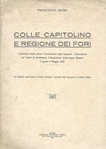 Colle capitolino e regione dei fori. Conferenza tenuta presso l'Associazione degli Ingegneri, l'Associazione dei Cultori di Architettura, l'Associazione Archeologica Romana il giorno 6 Maggio 1925