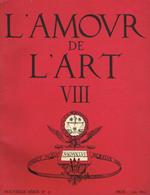 L' amour de l'art. Revue mensuelle n.VIII anno XXVI