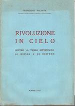 Rivoluzione in cielo. Contro la teoria copernicana di Kepler e di Newton