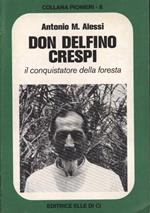 Don Delfino Crespi. Il conquistatore della foresta