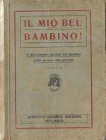 Il mio bel bambino!. L’allevamento pratico dei bambini dalla nascita alla pubertà